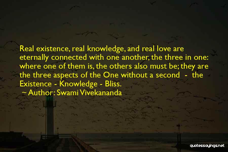 Swami Vivekananda Quotes: Real Existence, Real Knowledge, And Real Love Are Eternally Connected With One Another, The Three In One: Where One Of