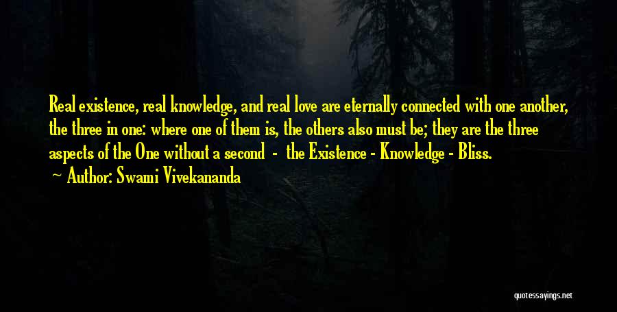 Swami Vivekananda Quotes: Real Existence, Real Knowledge, And Real Love Are Eternally Connected With One Another, The Three In One: Where One Of