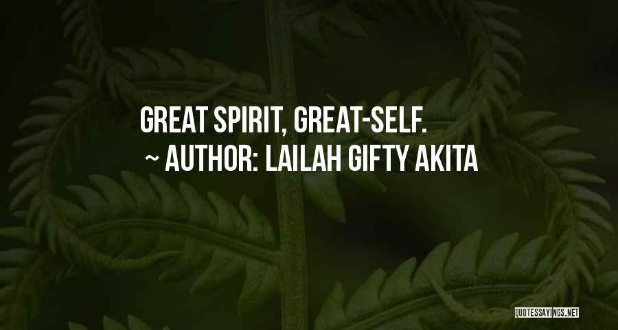 Lailah Gifty Akita Quotes: Great Spirit, Great-self.