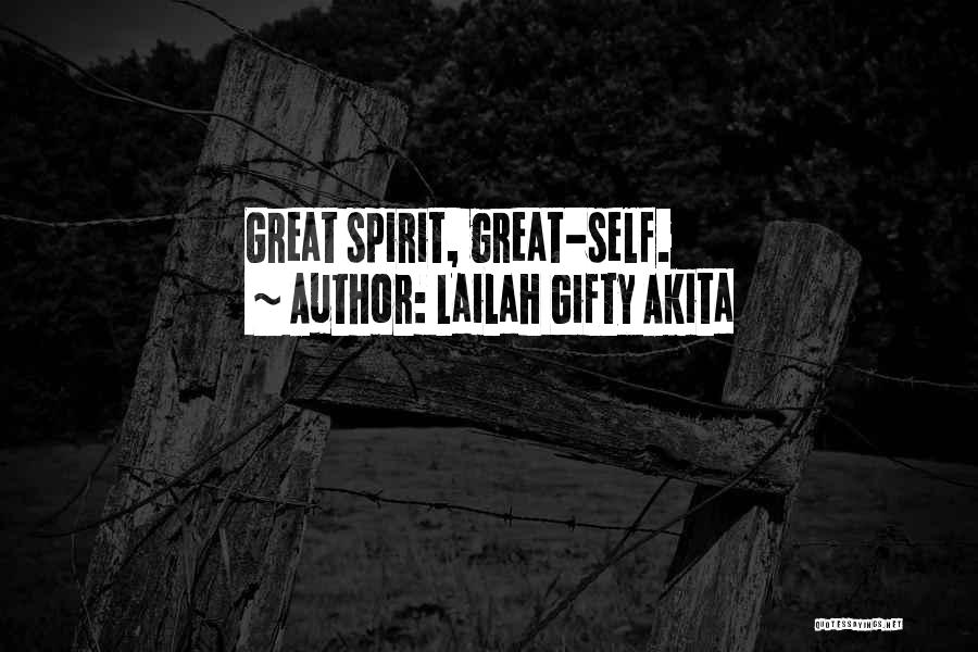 Lailah Gifty Akita Quotes: Great Spirit, Great-self.