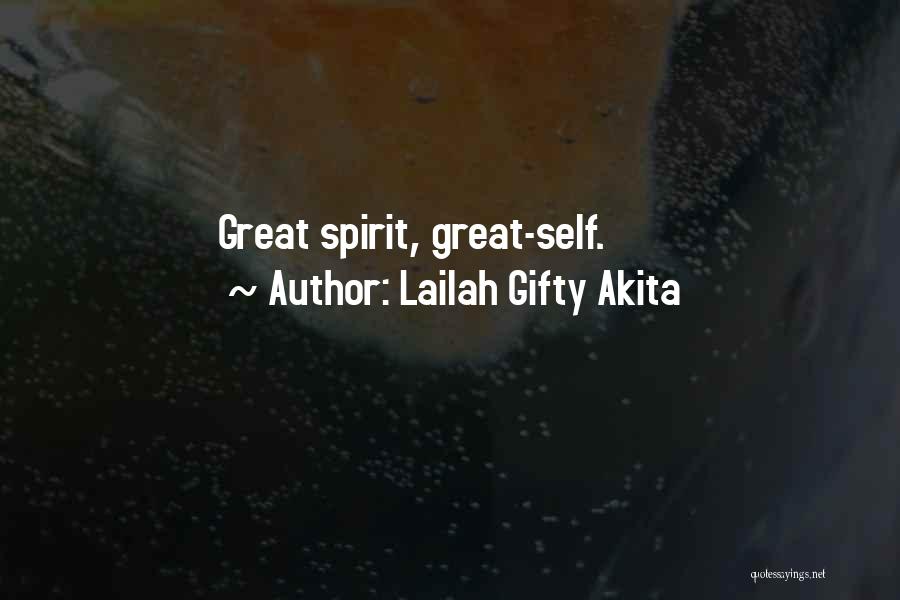 Lailah Gifty Akita Quotes: Great Spirit, Great-self.