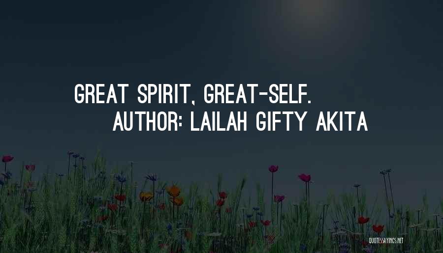 Lailah Gifty Akita Quotes: Great Spirit, Great-self.