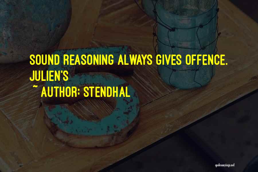 Stendhal Quotes: Sound Reasoning Always Gives Offence. Julien's