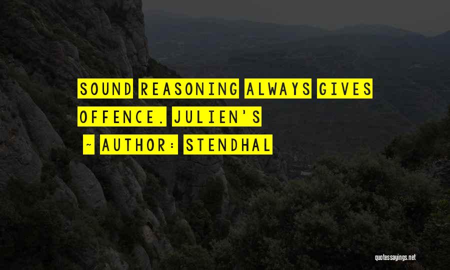 Stendhal Quotes: Sound Reasoning Always Gives Offence. Julien's