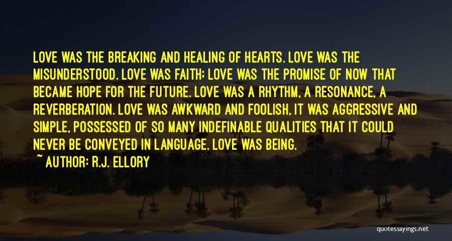 R.J. Ellory Quotes: Love Was The Breaking And Healing Of Hearts. Love Was The Misunderstood. Love Was Faith; Love Was The Promise Of