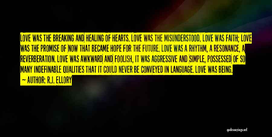 R.J. Ellory Quotes: Love Was The Breaking And Healing Of Hearts. Love Was The Misunderstood. Love Was Faith; Love Was The Promise Of