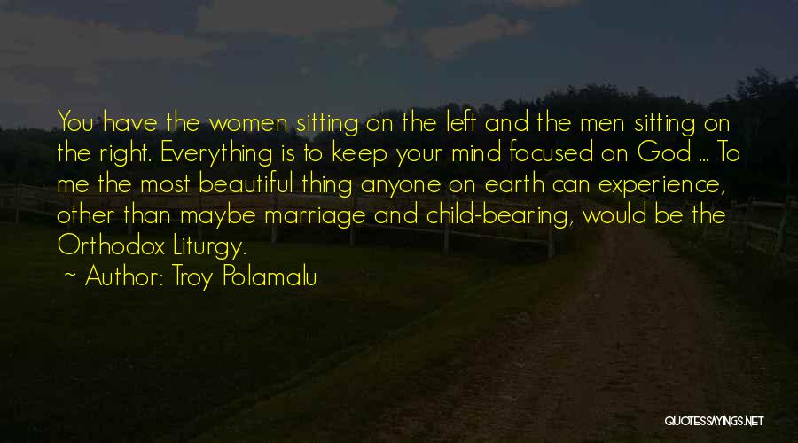 Troy Polamalu Quotes: You Have The Women Sitting On The Left And The Men Sitting On The Right. Everything Is To Keep Your