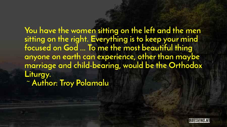 Troy Polamalu Quotes: You Have The Women Sitting On The Left And The Men Sitting On The Right. Everything Is To Keep Your