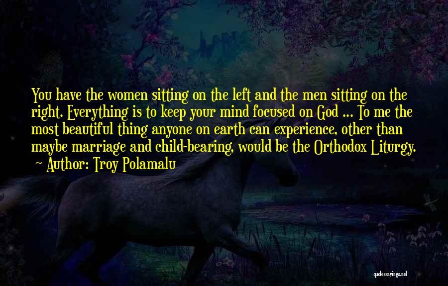 Troy Polamalu Quotes: You Have The Women Sitting On The Left And The Men Sitting On The Right. Everything Is To Keep Your