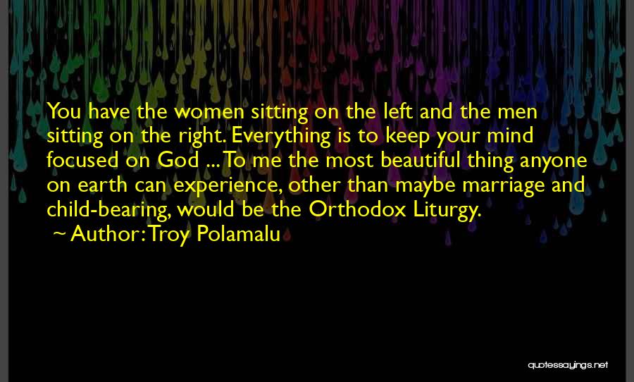 Troy Polamalu Quotes: You Have The Women Sitting On The Left And The Men Sitting On The Right. Everything Is To Keep Your