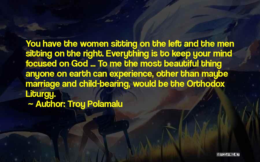 Troy Polamalu Quotes: You Have The Women Sitting On The Left And The Men Sitting On The Right. Everything Is To Keep Your