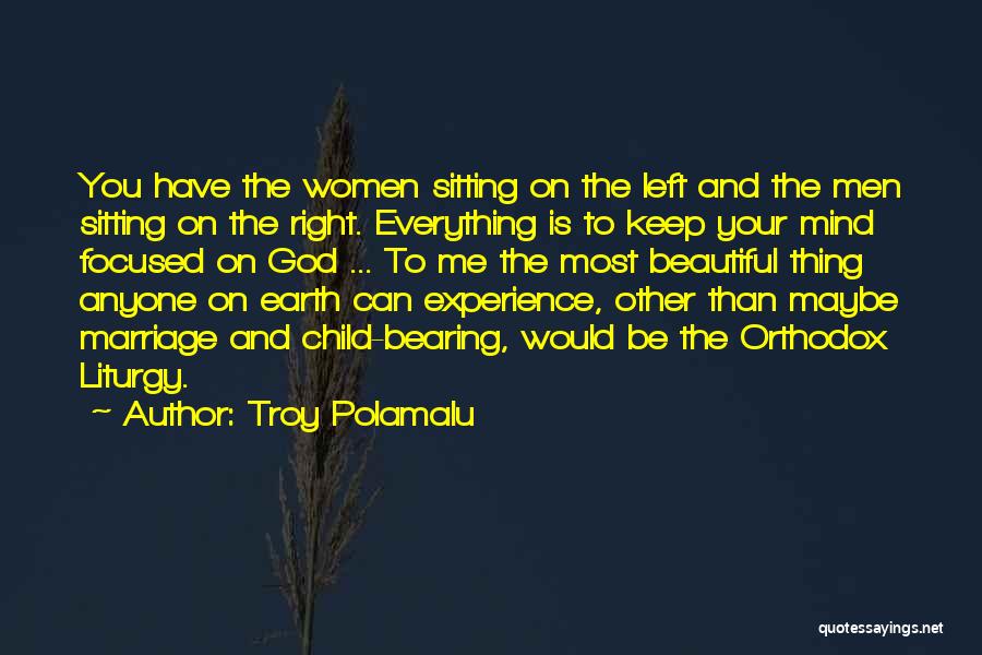 Troy Polamalu Quotes: You Have The Women Sitting On The Left And The Men Sitting On The Right. Everything Is To Keep Your