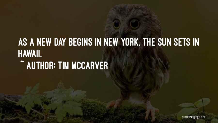 Tim McCarver Quotes: As A New Day Begins In New York, The Sun Sets In Hawaii.