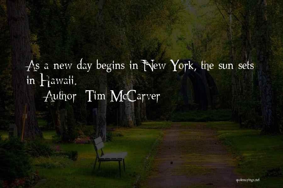 Tim McCarver Quotes: As A New Day Begins In New York, The Sun Sets In Hawaii.