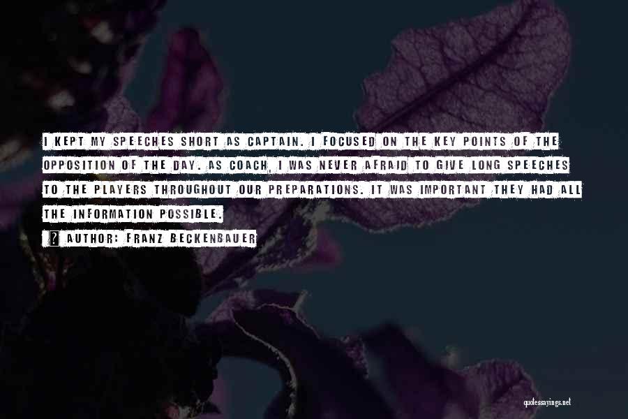 Franz Beckenbauer Quotes: I Kept My Speeches Short As Captain. I Focused On The Key Points Of The Opposition Of The Day. As