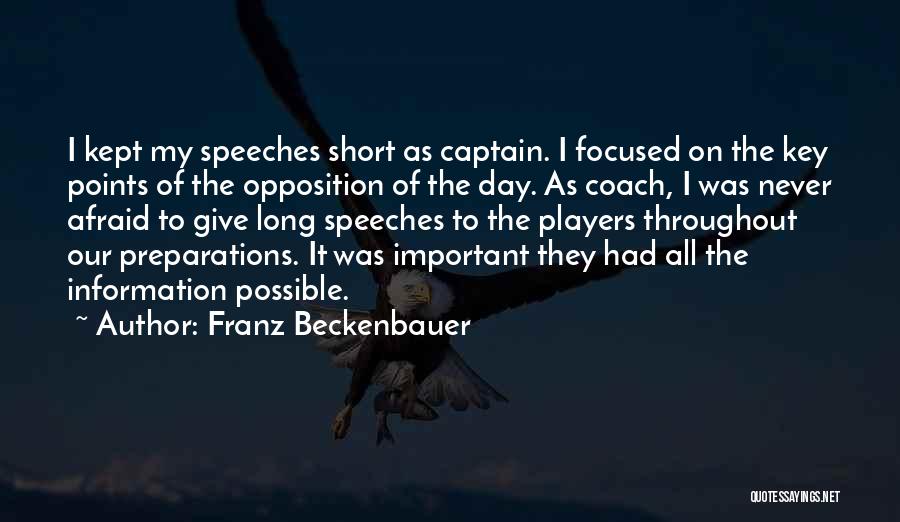 Franz Beckenbauer Quotes: I Kept My Speeches Short As Captain. I Focused On The Key Points Of The Opposition Of The Day. As