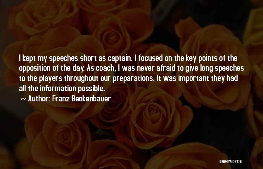 Franz Beckenbauer Quotes: I Kept My Speeches Short As Captain. I Focused On The Key Points Of The Opposition Of The Day. As