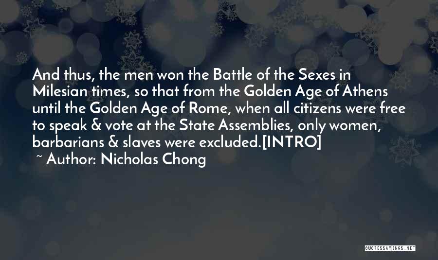 Nicholas Chong Quotes: And Thus, The Men Won The Battle Of The Sexes In Milesian Times, So That From The Golden Age Of