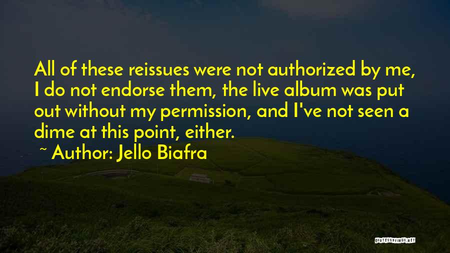 Jello Biafra Quotes: All Of These Reissues Were Not Authorized By Me, I Do Not Endorse Them, The Live Album Was Put Out