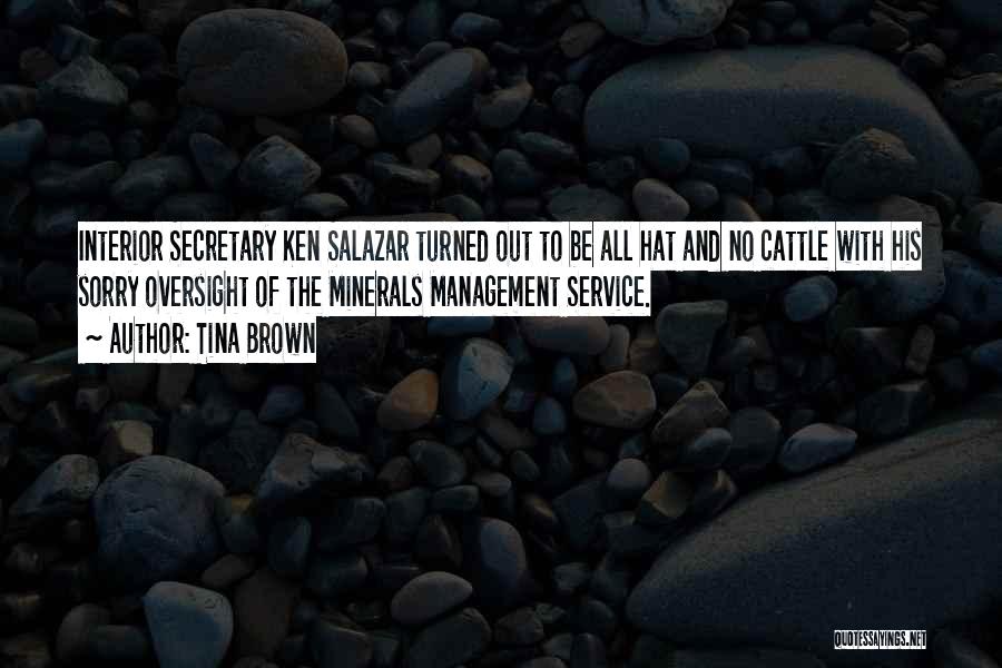 Tina Brown Quotes: Interior Secretary Ken Salazar Turned Out To Be All Hat And No Cattle With His Sorry Oversight Of The Minerals