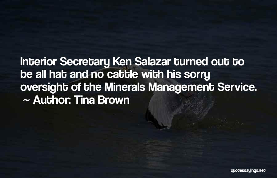 Tina Brown Quotes: Interior Secretary Ken Salazar Turned Out To Be All Hat And No Cattle With His Sorry Oversight Of The Minerals