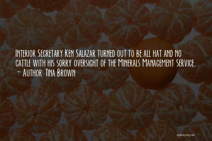 Tina Brown Quotes: Interior Secretary Ken Salazar Turned Out To Be All Hat And No Cattle With His Sorry Oversight Of The Minerals