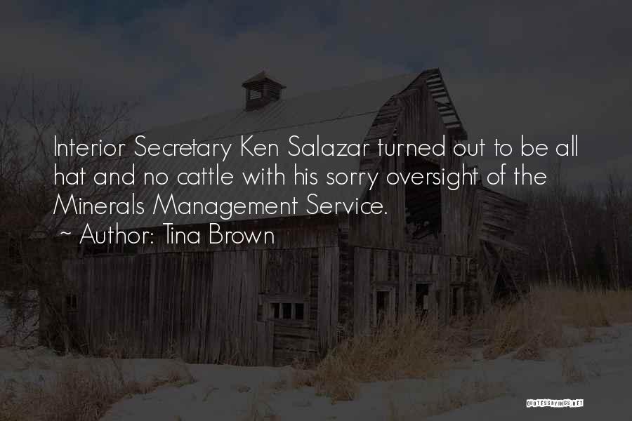 Tina Brown Quotes: Interior Secretary Ken Salazar Turned Out To Be All Hat And No Cattle With His Sorry Oversight Of The Minerals