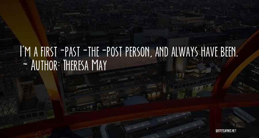 Theresa May Quotes: I'm A First-past-the-post Person, And Always Have Been.