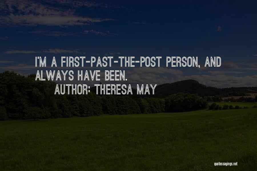 Theresa May Quotes: I'm A First-past-the-post Person, And Always Have Been.