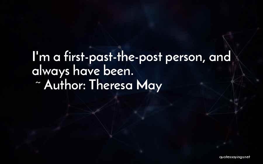 Theresa May Quotes: I'm A First-past-the-post Person, And Always Have Been.