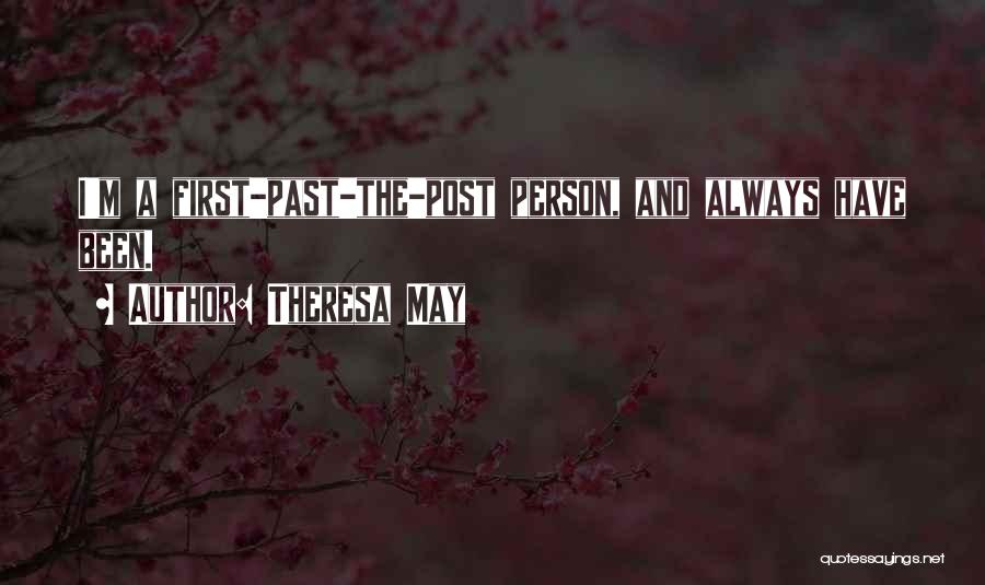 Theresa May Quotes: I'm A First-past-the-post Person, And Always Have Been.