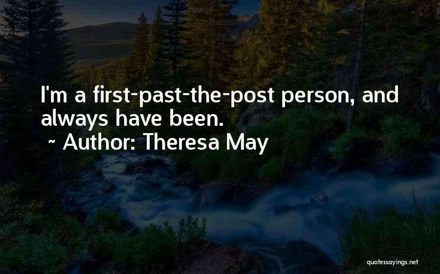 Theresa May Quotes: I'm A First-past-the-post Person, And Always Have Been.