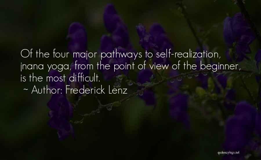 Frederick Lenz Quotes: Of The Four Major Pathways To Self-realization, Jnana Yoga, From The Point Of View Of The Beginner, Is The Most