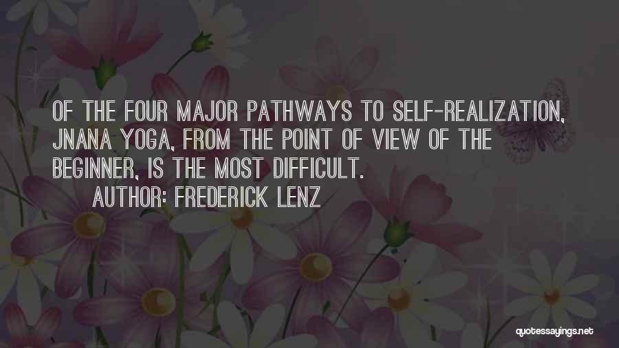 Frederick Lenz Quotes: Of The Four Major Pathways To Self-realization, Jnana Yoga, From The Point Of View Of The Beginner, Is The Most