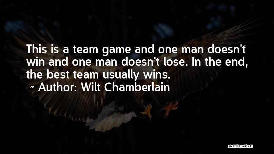 Wilt Chamberlain Quotes: This Is A Team Game And One Man Doesn't Win And One Man Doesn't Lose. In The End, The Best