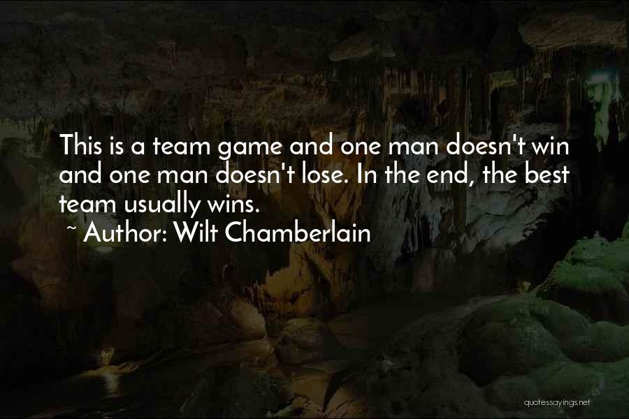 Wilt Chamberlain Quotes: This Is A Team Game And One Man Doesn't Win And One Man Doesn't Lose. In The End, The Best