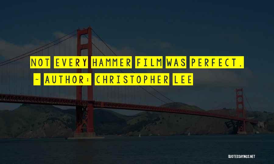 Christopher Lee Quotes: Not Every Hammer Film Was Perfect.