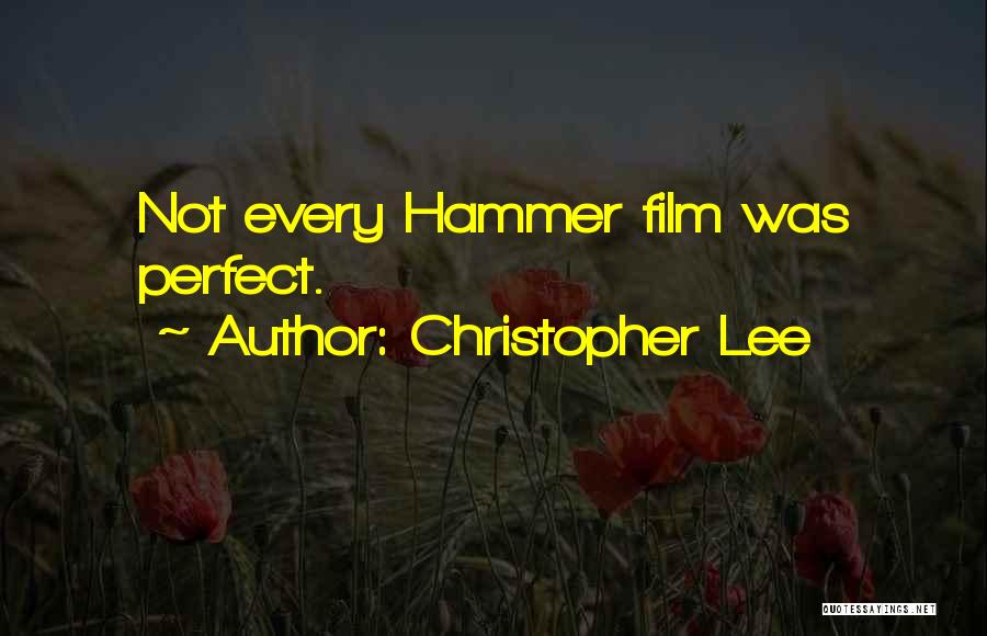 Christopher Lee Quotes: Not Every Hammer Film Was Perfect.