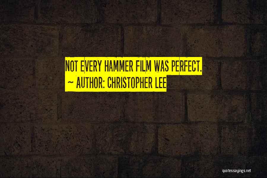 Christopher Lee Quotes: Not Every Hammer Film Was Perfect.