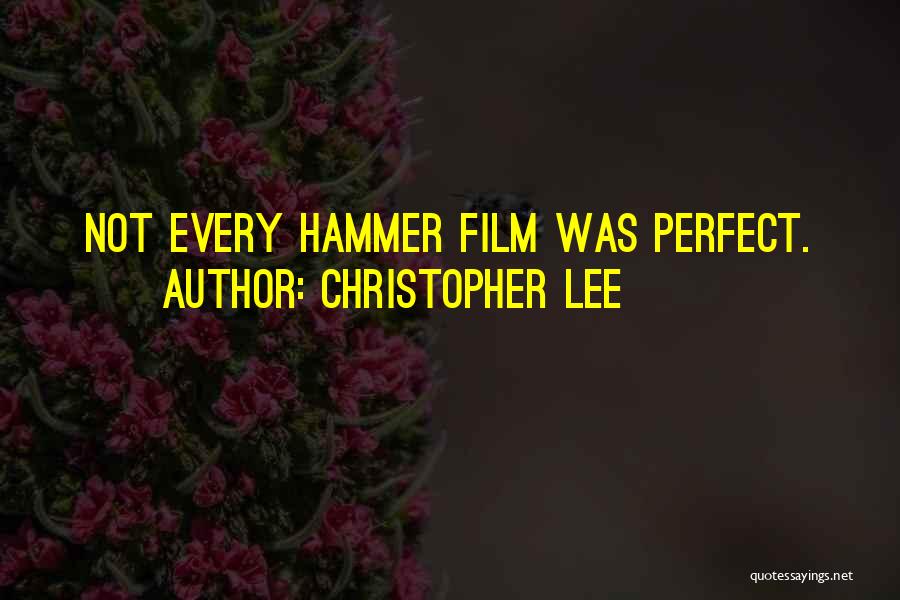 Christopher Lee Quotes: Not Every Hammer Film Was Perfect.