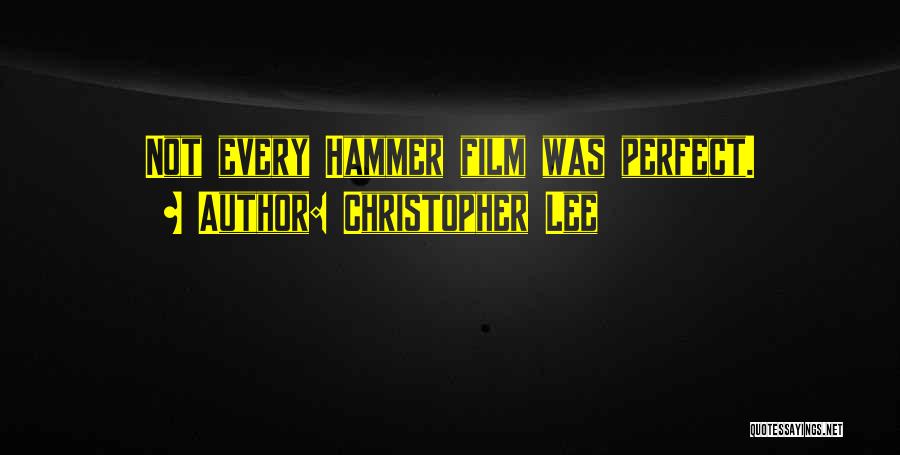 Christopher Lee Quotes: Not Every Hammer Film Was Perfect.