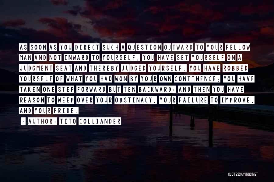 Tito Colliander Quotes: As Soon As You Direct Such A Question Outward To Your Fellow Man And Not Inward To Yourself, You Have