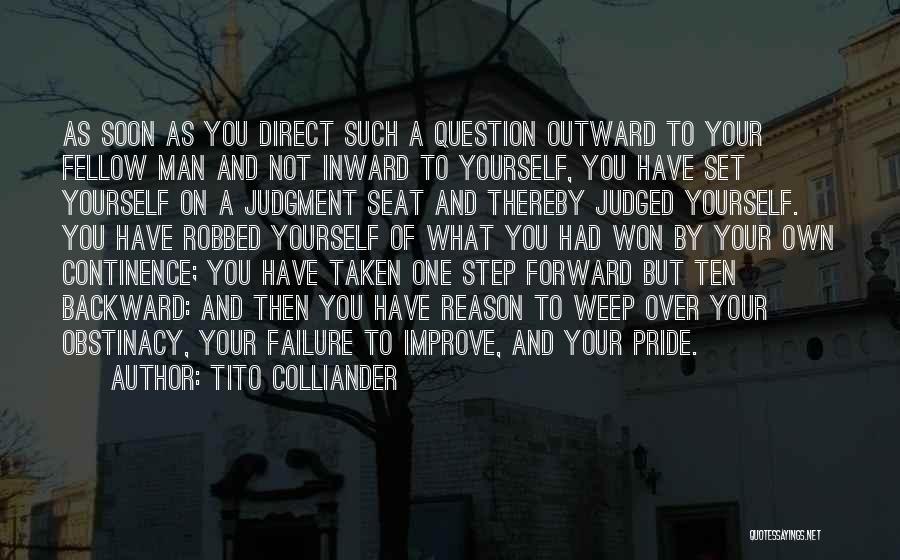 Tito Colliander Quotes: As Soon As You Direct Such A Question Outward To Your Fellow Man And Not Inward To Yourself, You Have