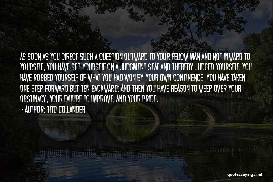 Tito Colliander Quotes: As Soon As You Direct Such A Question Outward To Your Fellow Man And Not Inward To Yourself, You Have