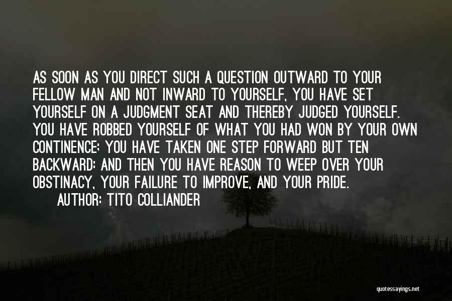 Tito Colliander Quotes: As Soon As You Direct Such A Question Outward To Your Fellow Man And Not Inward To Yourself, You Have