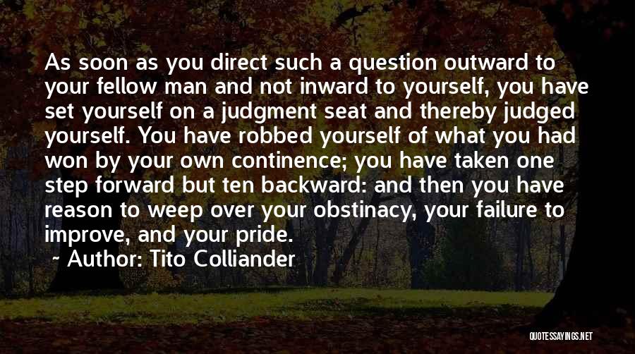 Tito Colliander Quotes: As Soon As You Direct Such A Question Outward To Your Fellow Man And Not Inward To Yourself, You Have