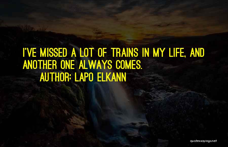Lapo Elkann Quotes: I've Missed A Lot Of Trains In My Life, And Another One Always Comes.