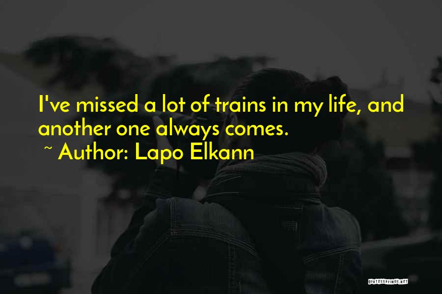 Lapo Elkann Quotes: I've Missed A Lot Of Trains In My Life, And Another One Always Comes.