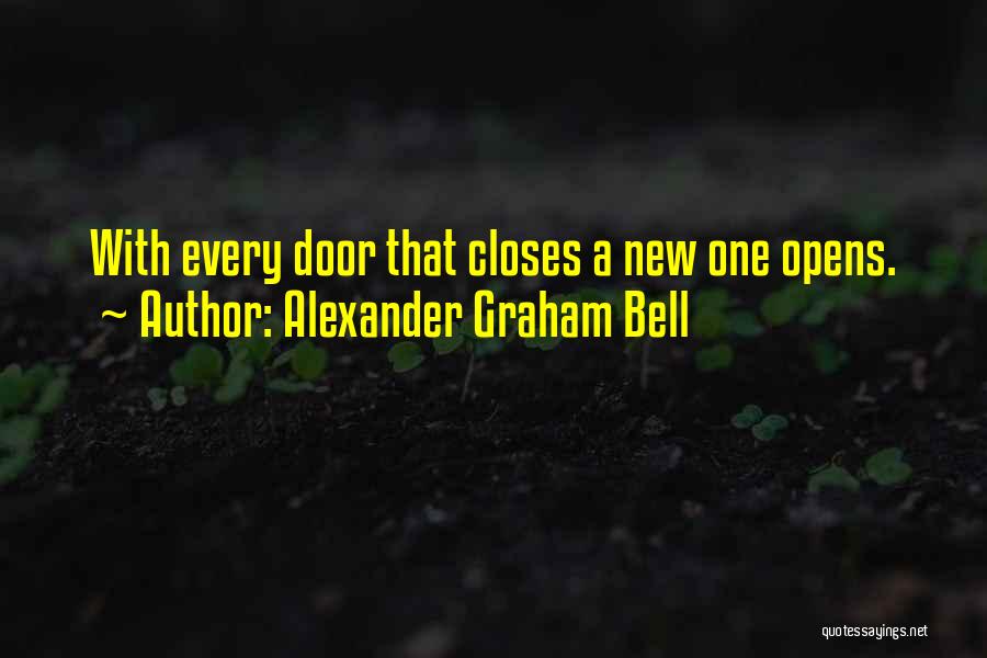 Alexander Graham Bell Quotes: With Every Door That Closes A New One Opens.