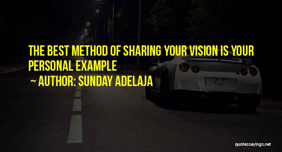 Sunday Adelaja Quotes: The Best Method Of Sharing Your Vision Is Your Personal Example